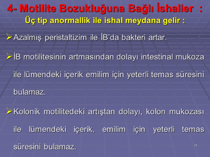 4- Motilite Bozukluğuna Bağlı İshaller  : Üç tip anormallik ile ishal meydana gelir
